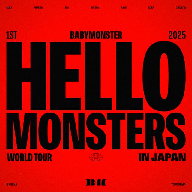 2025 BABYMONSTER 1st WORLD TOUR <HELLO MONSTERS> IN JAPAN ～2025.04.13 K-ARENA YOKOHAMA～